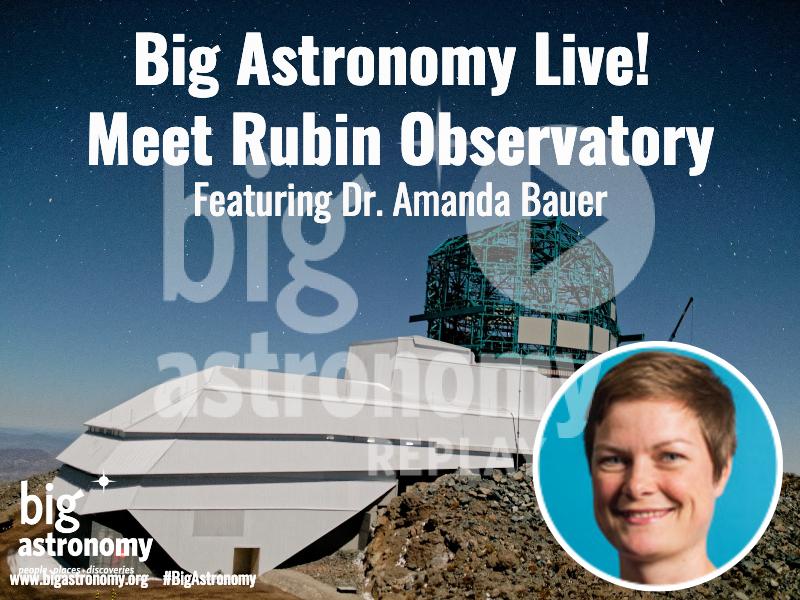 Replay: Big Astronomy Live! Meet Rubin Observatory